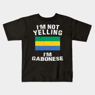 I'm Not Yelling I'm Gabonese Kids T-Shirt